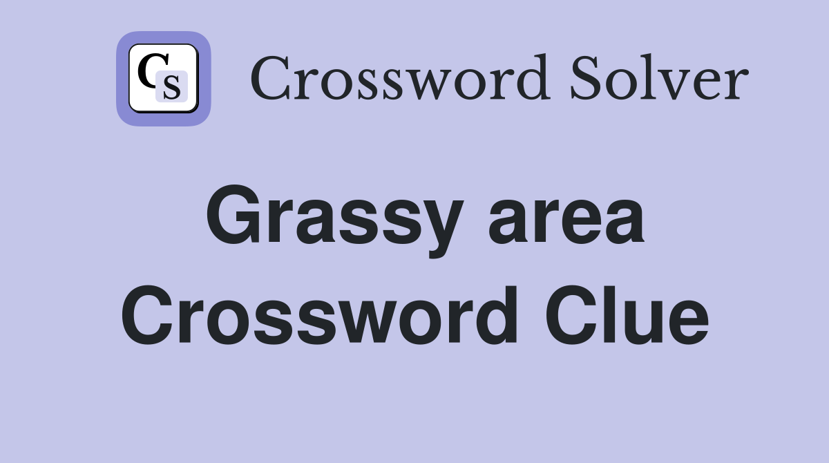 Grassy area - Crossword Clue Answers - Crossword Solver